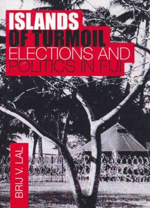 Islands of Turmoil: Elections and Politics in Fiji de Brij V. Lal