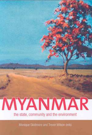 Myanmar: The state, community and the environment de Monique Skidmore