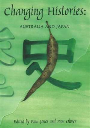 Changing Histories: Australia & Japan de Paul Jones