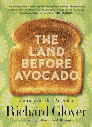 The Land Before Avocado de Richard Glover