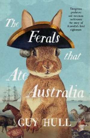 The Ferals that Ate Australia de Guy Hull