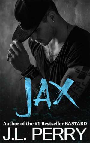 Perry, J: Jax (A Bastard Novel) de Jodi Perry