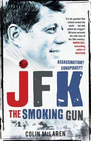 McLaren, C: JFK: The Smoking Gun de Colin McLaren