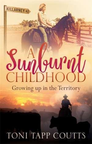 Tapp Coutts, M: A Sunburnt Childhood de Ms Toni Tapp Coutts