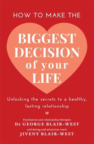 How to Make the Biggest Decision of Your Life de Blair-West