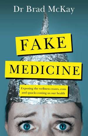 Fake Medicine de Bradley McKay