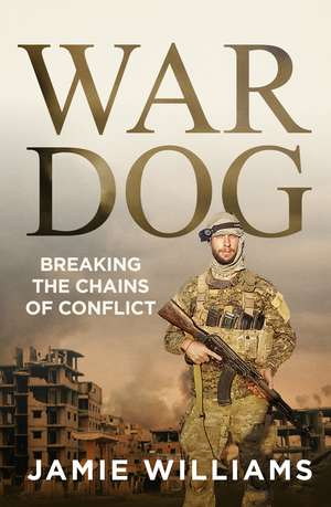 War Dog: Breaking the chains de Jamie Williams