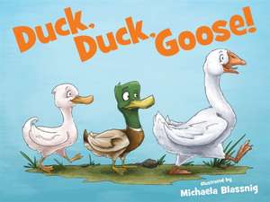 Duck, Duck, Goose! de Michaela Blassnig