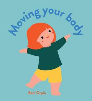 Moving Your Body de Beci Orpin