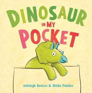 Dinosaur in My Pocket de Ashleigh Barton