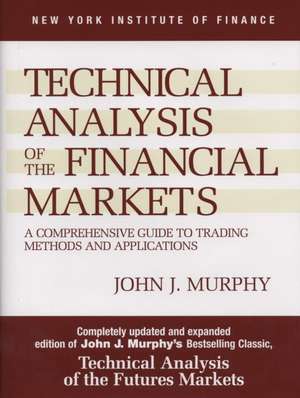 Technical Analysis of the Financial Markets: Achieve Extraordinary Sales Results Using World Renowned Techqs Psycho Cyberneti de John J. Murphy