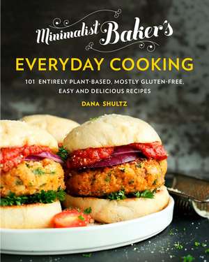 Minimalist Baker's Everyday Cooking: 101 Entirely Plant-Based, Mostly Gluten-Free, Easy and Delicious Recipes de Dana Shultz