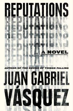 Reputations de Juan Gabriel Vasquez