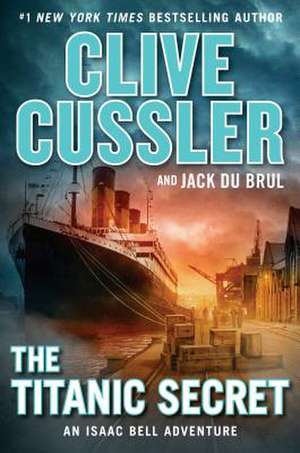 The Titanic Secret de Clive Cussler