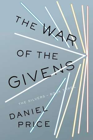 The War of the Givens: The Silvers Book Three de Daniel Price