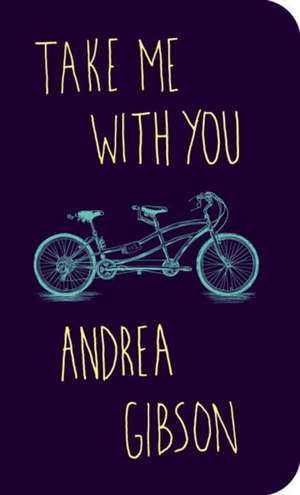 Take Me With You de Andrea Gibson