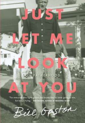 Just Let Me Look at You de Bill Gaston