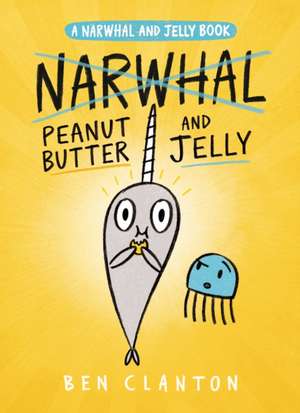 Peanut Butter and Jelly (a Narwhal and Jelly Book #3) de Ben Clanton