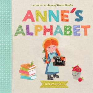 Anne's Alphabet: Inspired by Anne of Green Gables de Kelly Hill