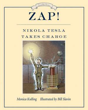 Zap! Nikola Tesla Takes Charge de Monica Kulling