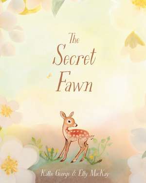 The Secret Fawn de Kallie George