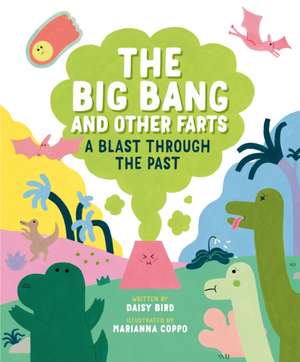 The Big Bang and Other Farts: A Blast Through the Past de Daisy Bird