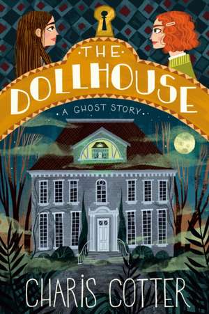 Dollhouse, The: A Ghost Story de Charis Cotter