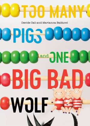 Too Many Pigs and One Big Bad Wolf: A Counting Story de Davide Cali