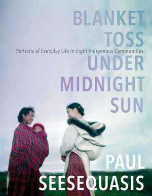 Blanket Toss Under Midnight Sun de Paul Seesequasis