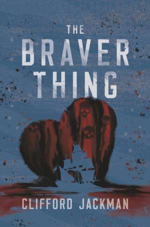 The Braver Thing de Clifford Jackman