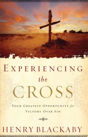 Experiencing the Cross de Henry Blackaby