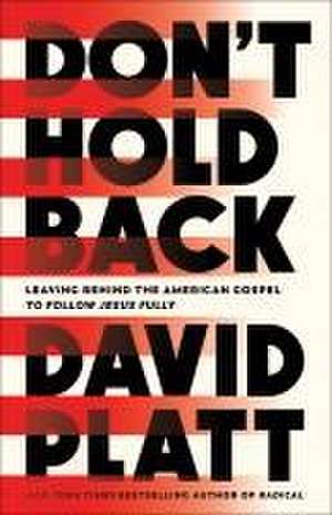 Don't Hold Back de David Platt