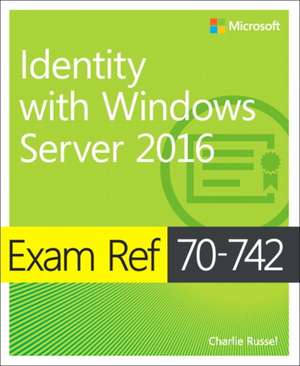 Exam Ref 70-742 Identity with Windows Server 2016 de Andrew Warren