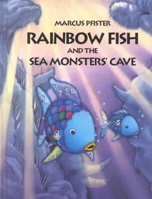 Rainbow Fish and the Sea Monsters' Cave de Marcus Pfister