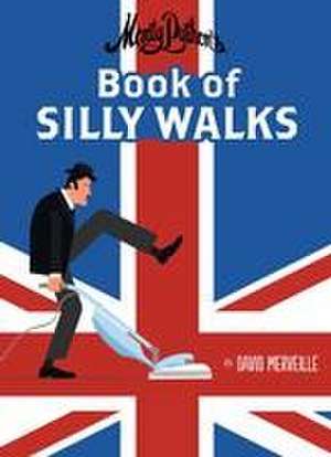 Monty Python's Book of Silly Walks de David Merveille