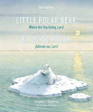 Little Polar Bear/Bi: Libri - Eng/Spanish PB de Hans De Beer