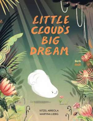 Little Cloud's Big Dream de Ixtzel Arreola