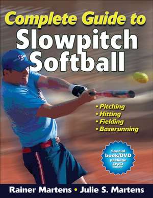 Complete Guide to Slowpitch Softball [With DVD]: Activities for Children and Young Adults de Dr Rainer Martens