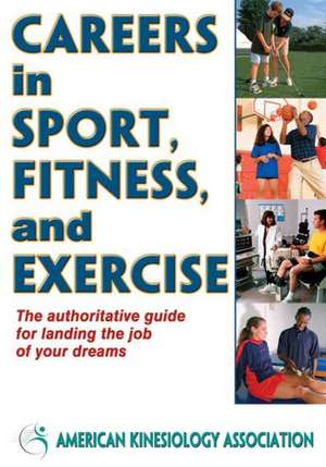 Careers in Sport, Fitness, and Exercise de American Kinesi Aka