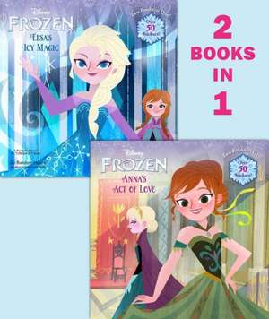 Frozen: Anna's Act of Love/Elsa's Icy Magic de Lisa Marsoli