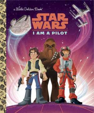 I Am a Pilot (Star Wars) de Golden Books