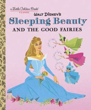 Sleeping Beauty and the Good Fairies (Disney Classic) de Random House Disney