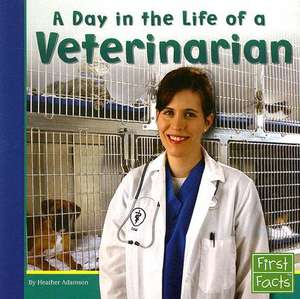 A Day in the Life of a Veterinarian de Heather Adamson