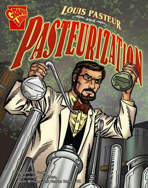 Louis Pasteur and Pasteurization de Jennifer Fandel