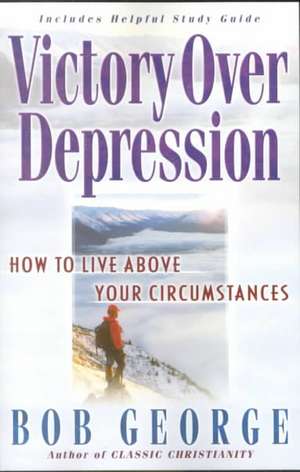 Victory Over Depression de Bob George