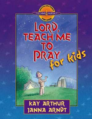 Lord, Teach Me to Pray for Kids de Kay Arthur