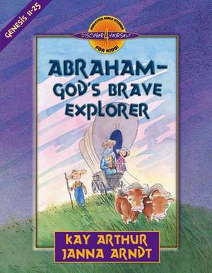 Abraham-God's Brave Explorer: Genesis 11-25 de Kay Arthur