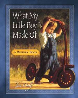 What My Little Boy Is Made of: A Memory Book de Jim Daly