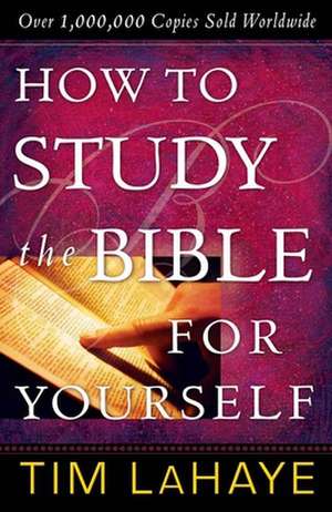 How to Study the Bible for Yourself de Tim LaHaye