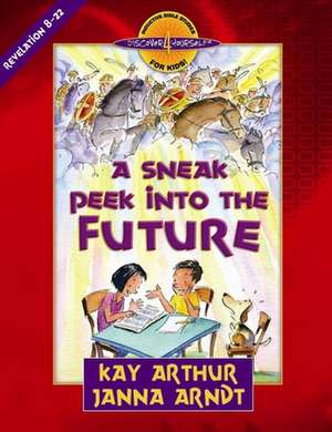 A Sneak Peek Into the Future: Revelation 8-22 de Kay Arthur